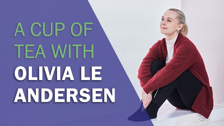 A CUP OF TEA WITH OLIVIA LE ANDERSEN